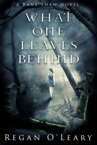 What One Leaves Behind - Regan O'Leary
